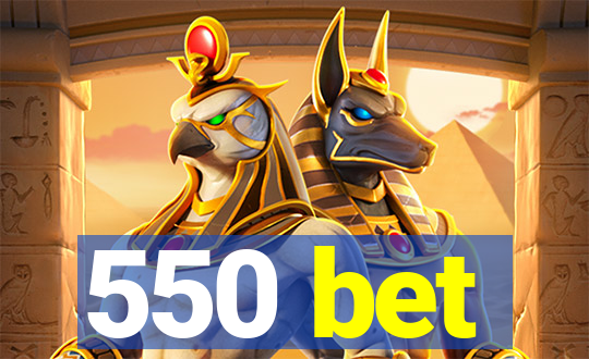 550 bet